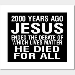 2000 Years Ago Jesus Ended The Debate Ò Which Lives Matter Posters and Art